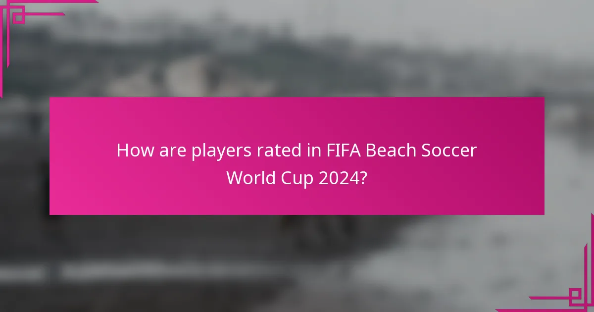 How are players rated in FIFA Beach Soccer World Cup 2024?