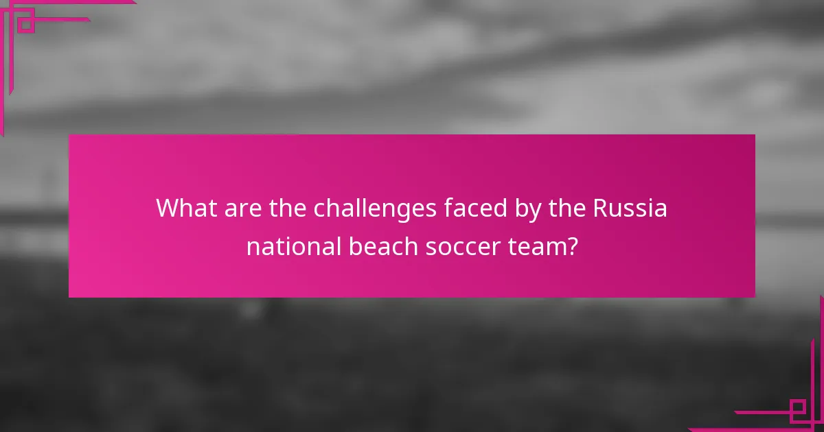 What are the challenges faced by the Russia national beach soccer team?
