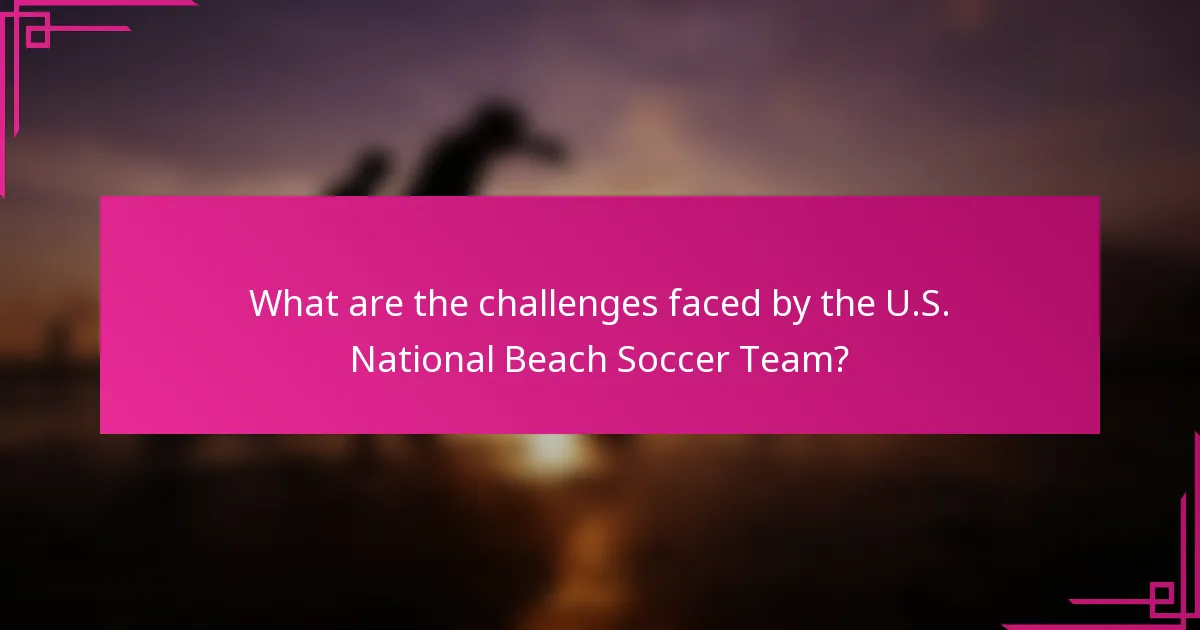 What are the challenges faced by the U.S. National Beach Soccer Team?