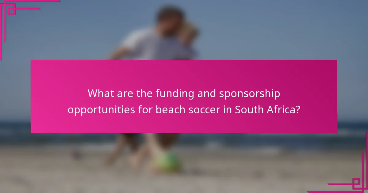 What are the funding and sponsorship opportunities for beach soccer in South Africa?
