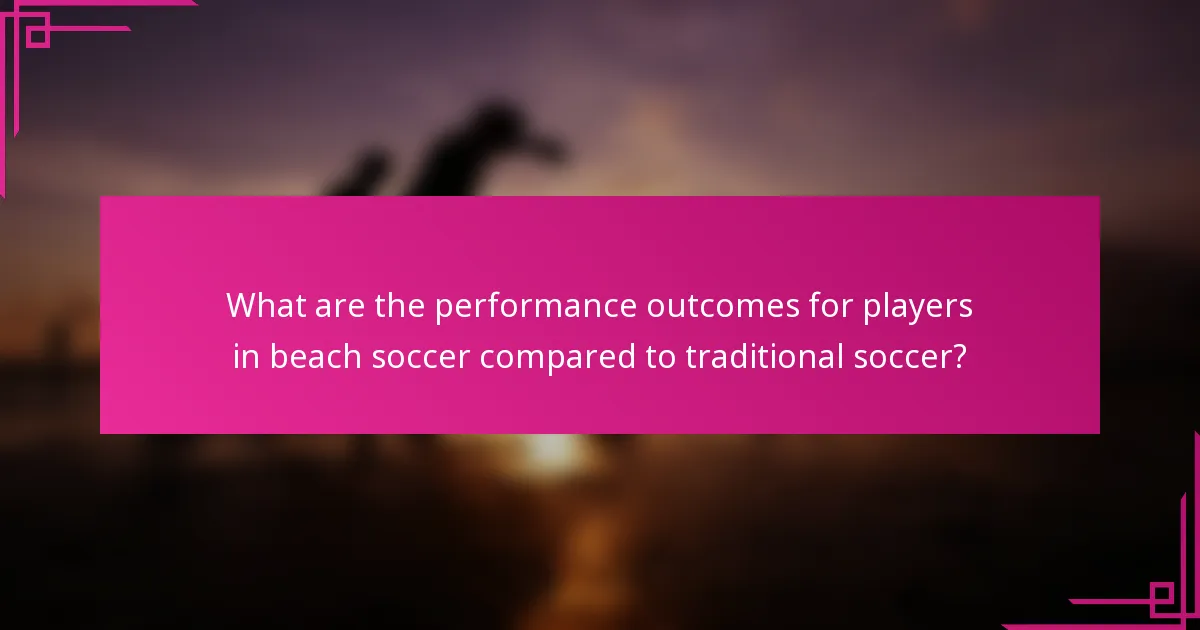 What are the performance outcomes for players in beach soccer compared to traditional soccer?