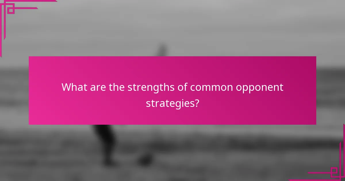 What are the strengths of common opponent strategies?