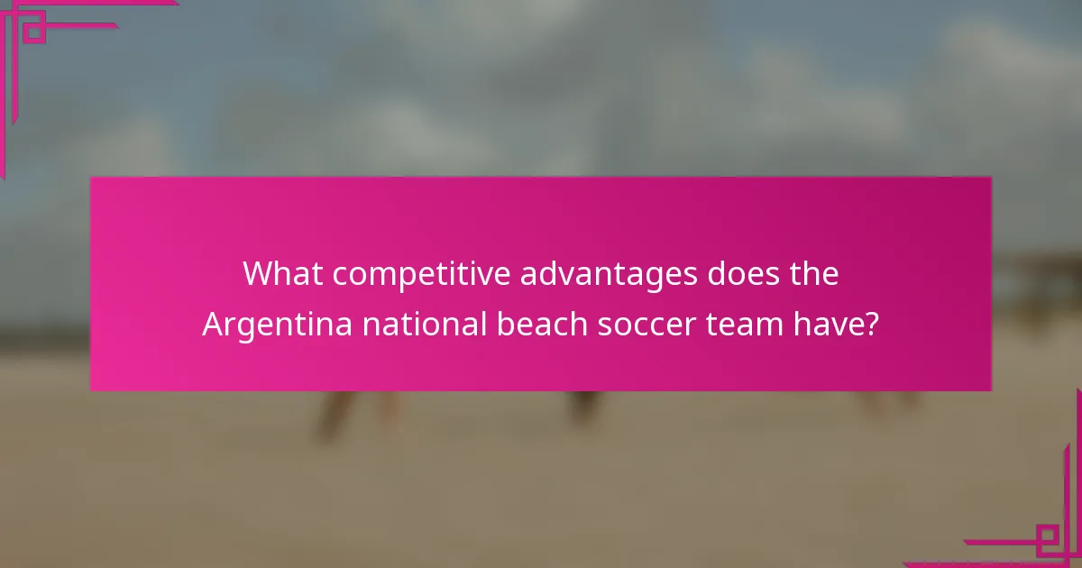What competitive advantages does the Argentina national beach soccer team have?