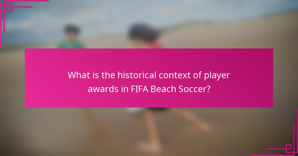 What is the historical context of player awards in FIFA Beach Soccer?