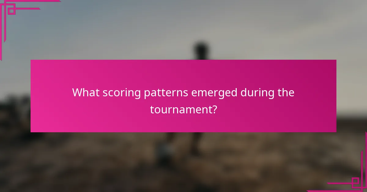 What scoring patterns emerged during the tournament?