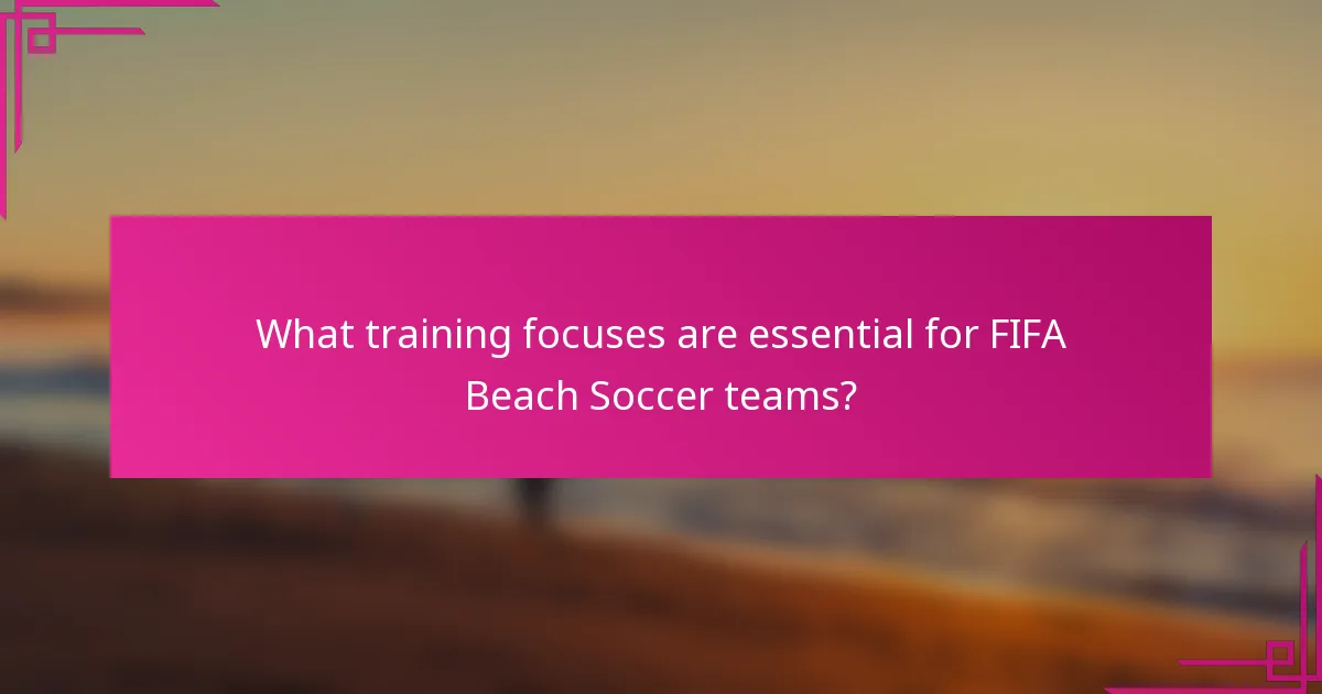 What training focuses are essential for FIFA Beach Soccer teams?